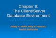 1 Chapter 9: The Client/Server Database Environment Modern Database Management 7 th Edition Jeffrey A. Hoffer, Mary B. Prescott, Fred R. McFadden