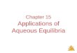 Aqueous Equilibria Chapter 15 Applications of Aqueous Equilibria