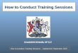 How to Conduct Training Sessions – Updated 18 September 2007 How to Conduct Training Sessions