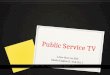 Public Service TV A few facts on PBS Media English II/ Fall 2011