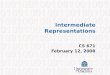 Intermediate Representations CS 671 February 12, 2008