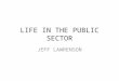 LIFE IN THE PUBLIC SECTOR JEFF LAWRENSON. Jeff Lawrenson 1969 – 1973 SALFORD UNIVERSITY (STUDENT) 1973 - 1989MERSEY & WEAVER RIVER AUTHORITY NORTH WEST