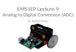 EMS1EP Lecture 9 Analog to Digital Conversion (ADC) Dr. Robert Ross