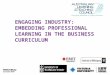 ENGAGING INDUSTRY: EMBEDDING PROFESSIONAL LEARNING IN THE BUSINESS CURRICULUM