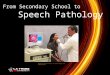 A career in From Secondary School to Speech Pathology The Blaine Block Institute for Voice Analysis and Rehabilitation