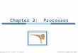 Silberschatz, Galvin and Gagne ©2013 Operating System Concepts â€“ 9 th Edition Chapter 3: Processes