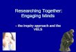 Researching Together: Engaging Minds – the inquiry approach and the VELS