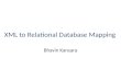 XML to Relational Database Mapping Bhavin Kansara