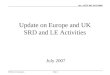 Doc.: IEEE 802.18-07/0060 RRTAG Presentation ©Ofcom Slide 0 Update on Europe and UK SRD and LE Activities July 2007