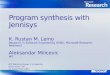 Program synthesis with Jennisys K. Rustan M. Leino Research in Software Engineering (RiSE), Microsoft Research, Redmond Aleksandar Milicevic MIT IFIP Working