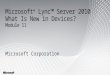 Microsoft ® Lync™ Server 2010 What Is New in Devices? Module 11 Microsoft Corporation