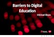 Barriers to Digital Education Michael Bispo. 2.NO Selling Advertisers on Digital
