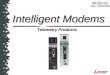 Modems Telemetry Products Intelligent Modems. Modems  1. What is an intelligent Modem?  2. Where can they be applied?  3. Are they easy to install?