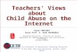 Teachers' Views about Child Abuse on the Internet Yeşim YENİLMEZ Assoc.Prof. S. Sadi SEFEROĞLU Hacettepe University Institute of Science Department of