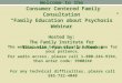 Welcome to the Consumer Centered Family Consultation “Family Education about Psychosis” Webinar Hosted by: The Family Institute for Education, Practice