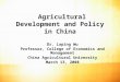 Agricultural Development and Policy in China Dr. Laping Wu Professor, College of Economics and Management China Agricultural University March 13, 2008