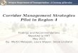 Corridor Management Strategies Pilot in Region 4 Findings and Recommendations Reported to HMT May 2013 By: Martin Matejsek, Laura Wipper, Steve Lindland