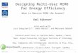 Designing Multi-User MIMO for Energy Efficiency Emil Björnson ‡* Joint work with: Luca Sanguinetti ‡§, Jakob Hoydis †, and Mérouane Debbah ‡ ‡ Alcatel-Lucent