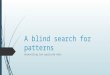 A blind search for patterns Unravelling low replicate data