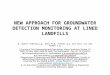 NEW APPROACH FOR GROUNDWATER DETECTION MONITORING AT LINED LANDFILLS N. Buket YENiGüL1,a, Amro M.M. ELFEKI 2,c and Cees van den AKKER 1,b 1 Faculty of