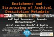 Enrichment and Structuring of Archival Description Metadata Kalliopi Zervanou*, Ioannis Korkontzelos**, Antal van den Bosch* & Sophia Ananiadou** * Tilburg