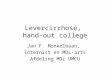 Levercirrhose, hand-out college Jan F. Monkelbaan, Internist en MDL-arts Afdeling MDL UMCU