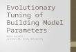Evolutionary Tuning of Building Model Parameters Aaron Garrett Jacksonville State University