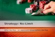 After the flop – an opponent raised before the flop Strategy: No-Limit