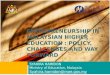 ENTREPRENEURSHIP IN MALAYSIAN HIGHER EDUCATION : POLICY, CHALLENGES AND WAY FORWARD SYAHIRA HAMIDON Ministry of Education, Malaysia Syahira.hamidon@moe.gov.my