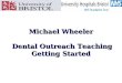 Michael Wheeler Dental Outreach Teaching Dental Outreach Teaching Getting Started