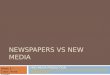 NEWSPAPERS VS NEW MEDIA HND MEDIA PRODUCTION HNCM 001 CONTEXTUAL STUDIES FOR CREATIVE MEDIA PRODUCTIONHNCM 001 CONTEXTUAL STUDIES FOR CREATIVE MEDIA PRODUCTION