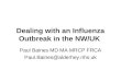 Dealing with an Influenza Outbreak in the NW/UK Paul Baines MD MA MRCP FRCA Paul.Baines@alderhey.nhs.uk
