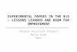EXPERIMENTAL PAPERS IN THE BJS – LESSONS LEARNED AND ROOM FOR IMPROVEMENT Editors Assistant Project Malin Sund 2011