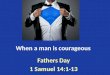 When a man is courageous Fathers Day 1 Samuel 14:1-13