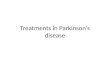 Treatments in Parkinson’s disease. Treatment in PD Complex because of – Progressive nature of disease – Motor and non-motor features – Early and late