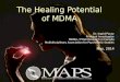 The Healing Potential of MDMA Dr. Ingrid Pacey Principal Investigator MDMA / PTSD Research in Canada Multidisciplinary Association for Psychedelic Studies