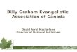 Billy Graham Evangelistic Association of Canada David Arrol Macfarlane Director of National Initiatives