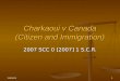 10/7/20141 Charkaoui v Canada (Citizen and Immigration) 2007 SCC 0 [2007] 1 S.C.R