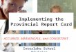 Implementing the Provincial Report Card Interlake School Division ACCURATE, MEANINGFUL, and CONSISTENT