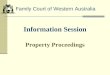 Information Session Property Proceedings Family Court of Western Australia