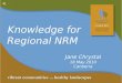 Knowledge for Regional NRM Jane Chrystal 18 May 2010 Canberra