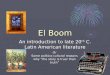 El Boom An introduction to late 20 th C. Latin American literature Or Some politico-cultural reasons why “the story is truer than truth”