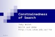 10/7/2014 Constrainedness of Search Toby Walsh NICTA and UNSW tw