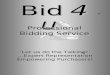 Bid 4 U Professional Bidding Service ‘ ‘Let us do the Talking!’ …Expert Representation Empowering Purchasers! ® ®