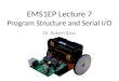 EMS1EP Lecture 7 Program Structure and Serial I/O Dr. Robert Ross