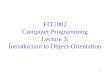1 FIT1002 Computer Programming Lecture 3: Introduction to Object-Orientation