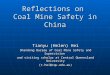 Reflections on Coal Mine Safety in China Tianyu (Helen) Hei Shandong Bureau of Coal Mine Safety and Supervision and visiting scholar at Central Queensland