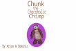 Once, there was a chocoholic chimp called Chunk