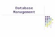 Database Management. Module 6 Objectives Next Discuss the functions common to most DBMSs Identify the qualities of valuable information Explain why data