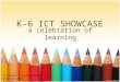 K-6 ICT SHOWCASE a celebration of learning Stu Hasic - Sydney Region IT Services Unit Episode 1 – September 2009